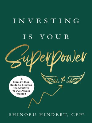 cover image of Investing Is Your Superpower: a Step-by-Step Guide to Creating the Lifestyle You've Always Wanted